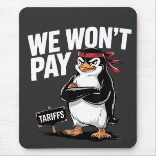 We Don't Pay Tariffs Anti Trump  Mouse Pad