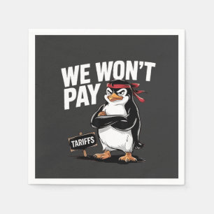 We Don't Pay Tariffs Anti Trump  Napkin