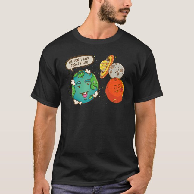We Don't Talk About Pluto  Space Graphic T-Shirt (Front)