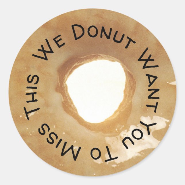 We Doughnut Want You To Miss This | Doughnut Pun Classic Round Sticker (Front)