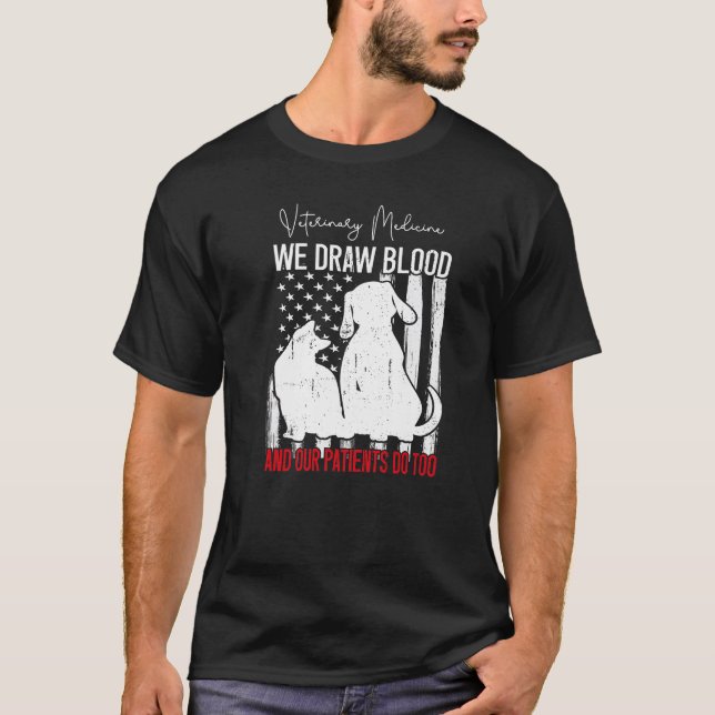  We Draw Blood Our Patients Do Too Funny Veterinar T-Shirt (Front)