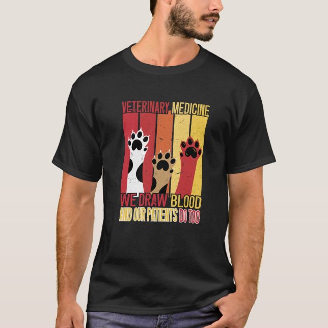 We Draw Blood Our Patients Do Too Funny Veterinary T-Shirt (Front)