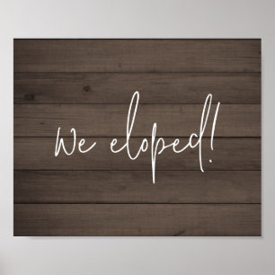 We Eloped Script Rustic Faux Wood Elopement Poster