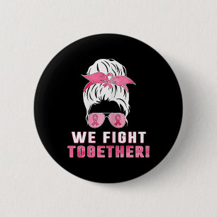 We fight together against breast cancer 2 inch round button