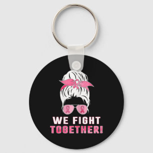 We fight together against breast cancer keychain