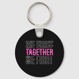 We Fight Together Breast Cancer Awareness Support Keychain