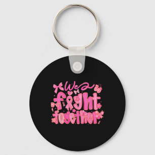 We Fight Together Breast Cancer Awareness Support Keychain