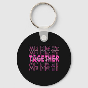 We Fight Together Breast Cancer Awareness Support  Keychain