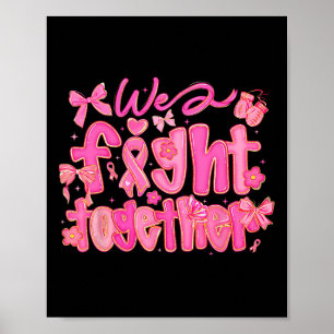 We Fight Together Breast Cancer Awareness Support  Poster