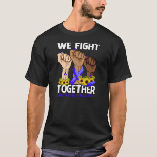 We Fight Together CHILD ABUSE AWARENESS Sunflower T-Shirt