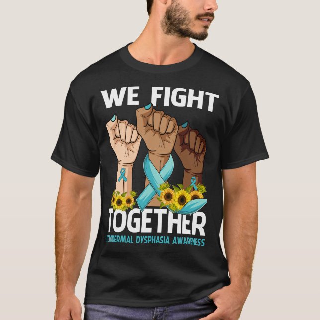 We Fight Together ECTODERMAL DYSPHASIA AWARENESS T-Shirt (Front)