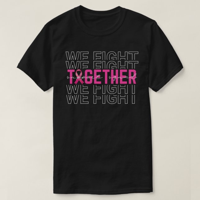 We Fight Together Support Squad Breast Cancer T-Shirt (Design Front)