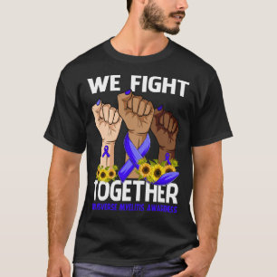 We Fight Together TRANSVERSE MYELITIS AWARENESS T-Shirt