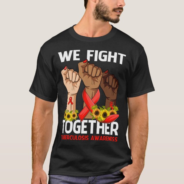 We Fight Together TUBERCULOSIS AWARENESS Sunflower T-Shirt (Front)