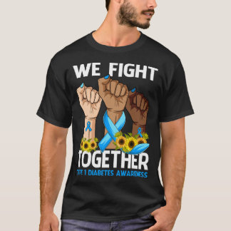 We Fight Together TYPE 1 DIABETES AWARENESS T-Shirt