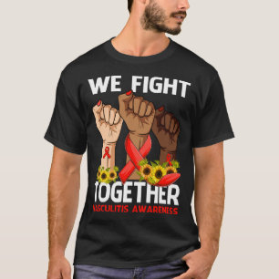 We Fight Together VASCULITIS AWARENESS Sunflower T-Shirt