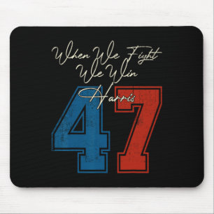 We Fight We Win 2024 Kamala Harris For Usa Preside Mouse Pad