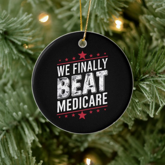 We Finally Beat Medicare Trump Biden Election Ceramic Ornament (Tree)