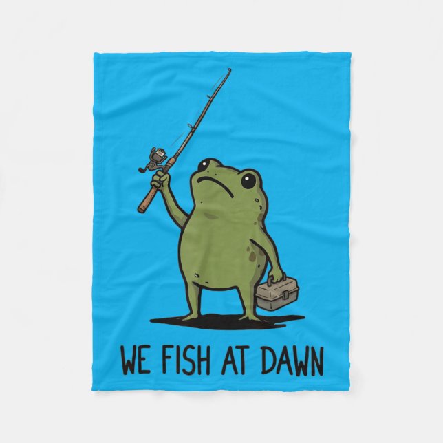 We Fish At Dawn Cute Frog Fishing Meme Graphic Fleece Blanket (Front)