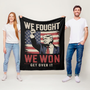We Fought We Won Get Over It Trump 47th President Fleece Blanket
