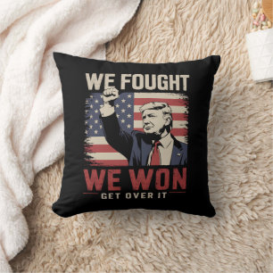 We Fought We Won Get Over It Trump 47th President Throw Pillow
