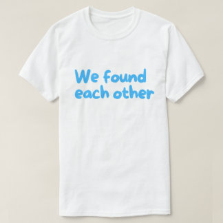 We Found Each Other Rescue Dog – Adoption T-Shirt