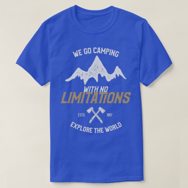 WE GO CAMPING WITH NO LIMITATIONS EXPLORE THE WORL T-Shirt (Design Front)