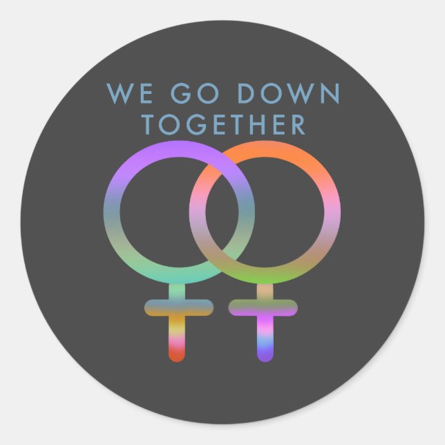 We go down together female symbols linked classic round sticker (Front)
