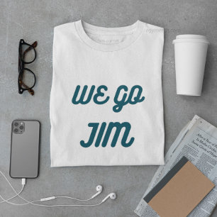we go Jim, gym funny with blue text T-Shirt