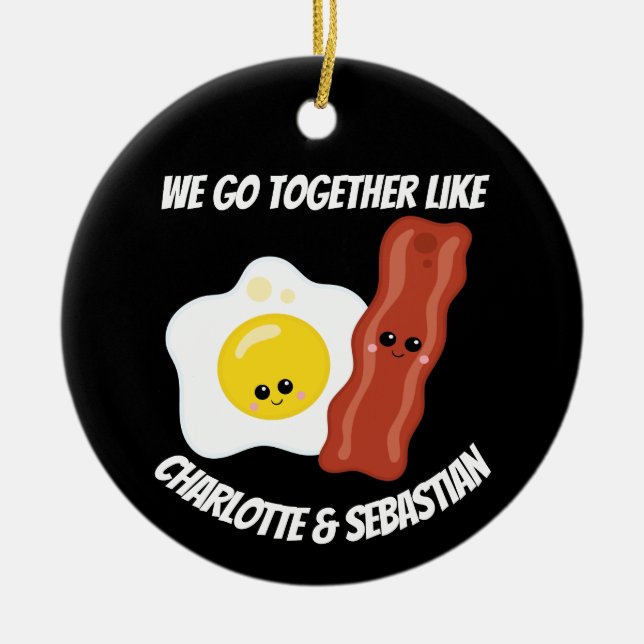 We go together like eggs and bacon personalized ceramic ornament (Front)