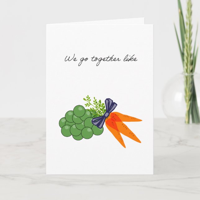 we go together like peas and carrots card (Front)