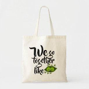 We Go Together Like Two Peas In A Pod Tote Bag