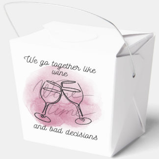 We Go Together Like Wine and Bad Choices - Bridesm Favor Box