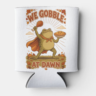We Gobble at Dawn Thanksgiving Frog Funny Turkey Can Cooler