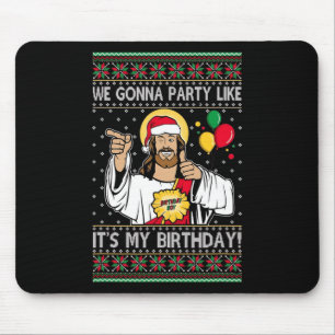 We Gonna Party Like It's My Birthday Jesus Christm Mouse Pad