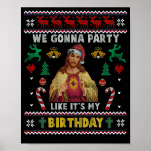 We Gonna Party Like It's My Birthday Jesus Sweater Poster