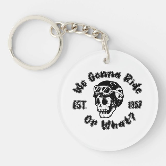 We gonna ride or what keychain (Front)