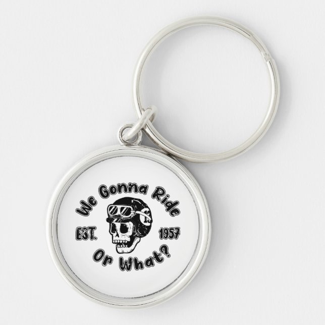 We gonna ride or what keychain (Front)