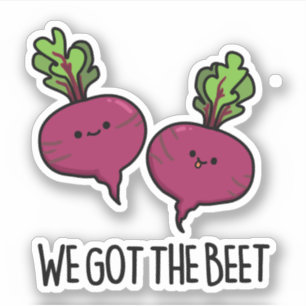 We Got The Beet Funny Beetroot Pun 