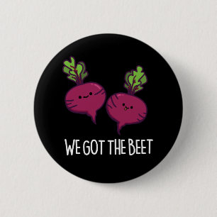 We Got The Beet Funny Beetroot Pun Dark BG 2 Inch Round Button