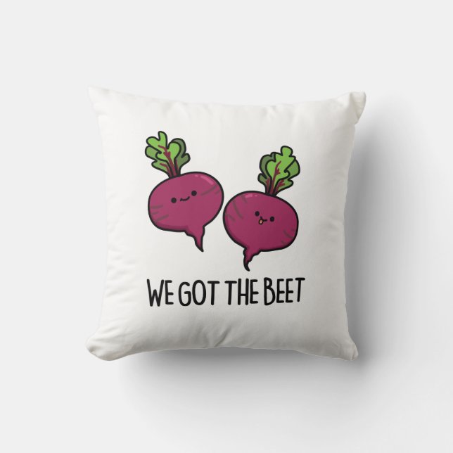 We Got The Beet Funny Beetroot Pun  Throw Pillow (Front)