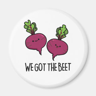 We Got The Beet Funny Vegetable Pun Magnet