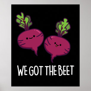 We Got The Beet Funny Vegetable Pun  Poster