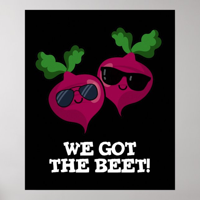 We Got The Beet Funny Veggie Pun Dark BG Poster (Front)