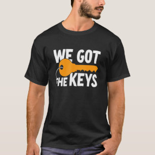 We Got The Keys 1 T-Shirt