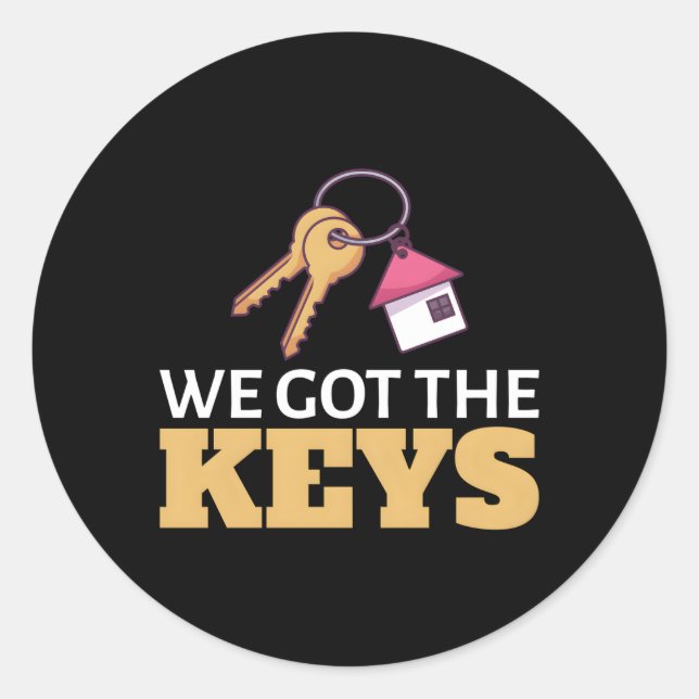 We Got The Keys First Time Home Owner New Homeowne Classic Round Sticker (Front)