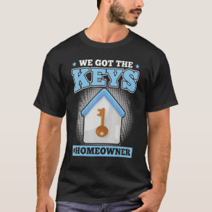 We Got The Keys New Homeowner T-Shirt
