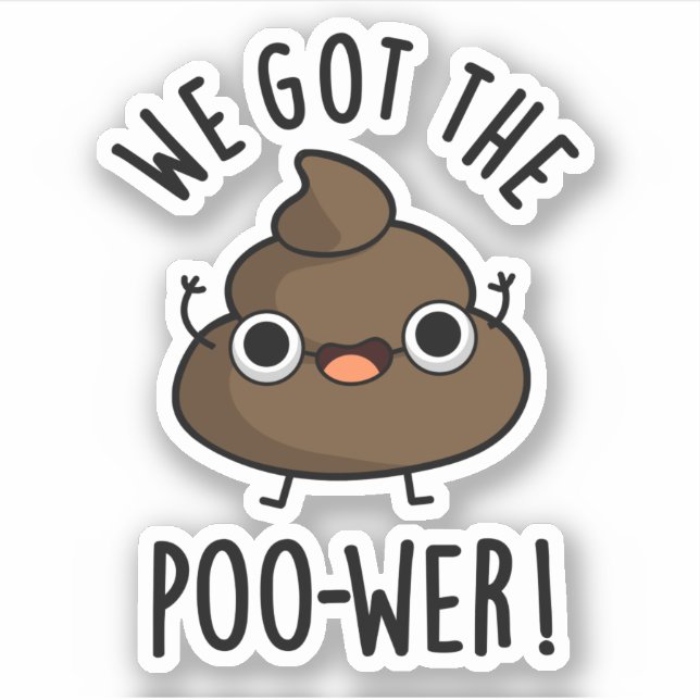 We Got The Poo-wer Funny Poop Pun  (Front)