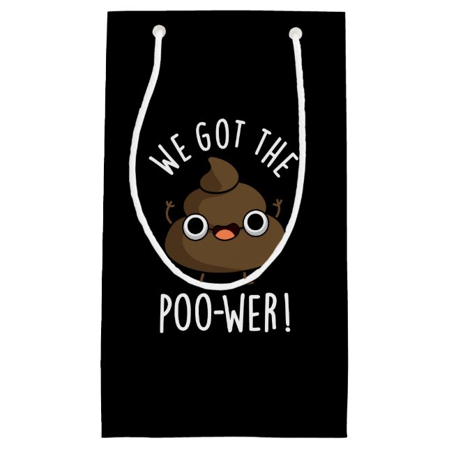 We Got The Poo-wer Funny Poop Pun Dark BG Small Gift Bag (Front)