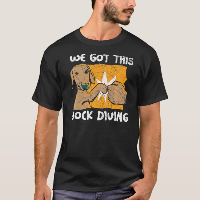 We Got This Dock Diving Canine Water Sport Dock Di T-Shirt (Front)